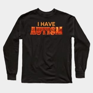 i have autism flame Long Sleeve T-Shirt